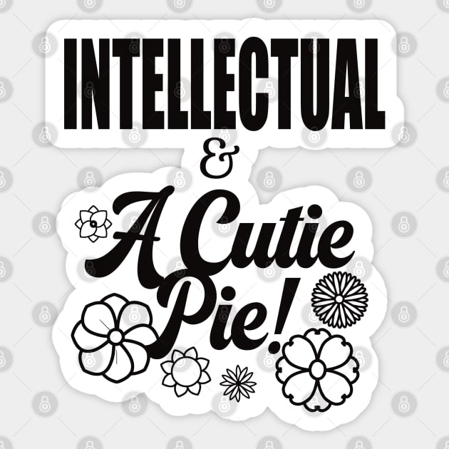 Intellectual and A Cutie Pie -Design 1 - Cute Sticker by Nat Ewert Art